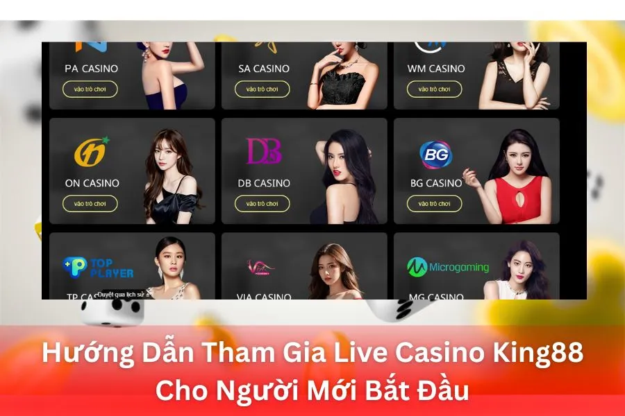 Hướng Dẫn Tham Gia Live Casino King88 Cho Người Mới Bắt Đầu