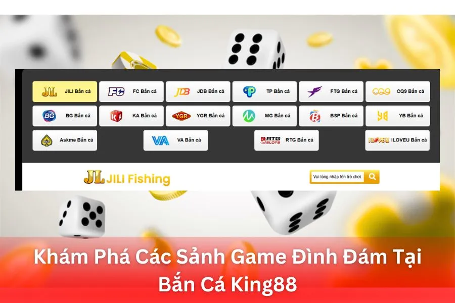 Khám Phá Các Sảnh Game Đình Đám Tại Bắn Cá King88
