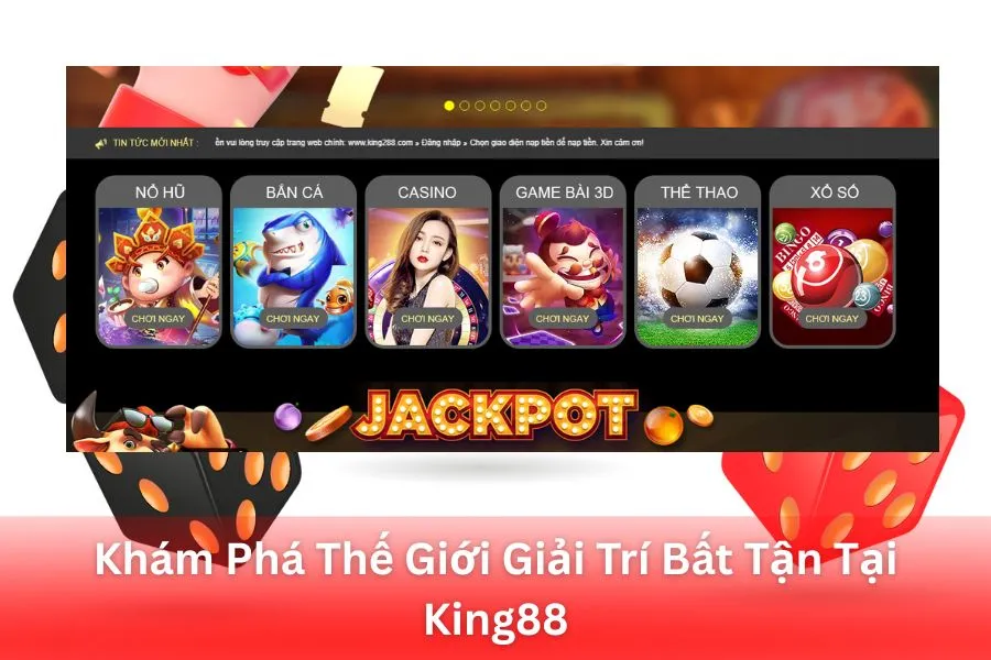 Khám Phá Thế Giới Giải Trí Bất Tận Tại King88