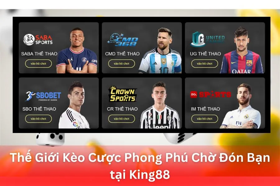 Thế Giới Kèo Cược Phong Phú Chờ Đón Bạn tại King88