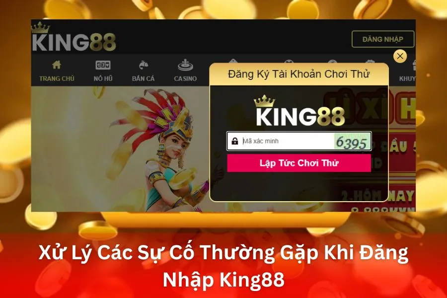 Xử Lý Các Sự Cố Thường Gặp Khi Đăng Nhập King88